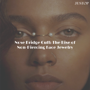 Nose Bridge Cuff: El Auge de la Joyería Facial Sin Perforación