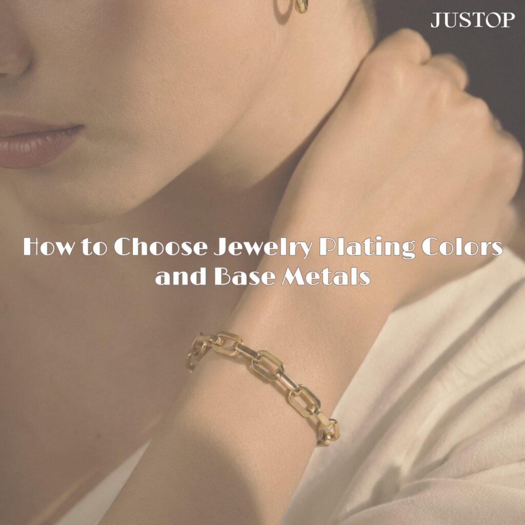 How to Choose Jewelry Plating Colors and Base Metals